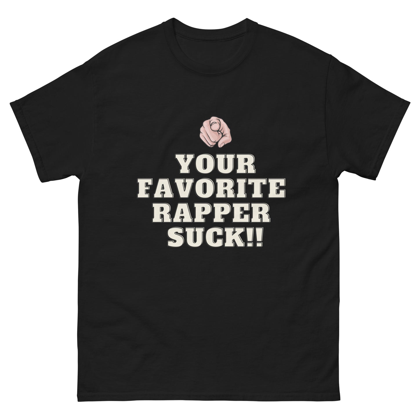 Your favorite rapper suck Men's classic tee